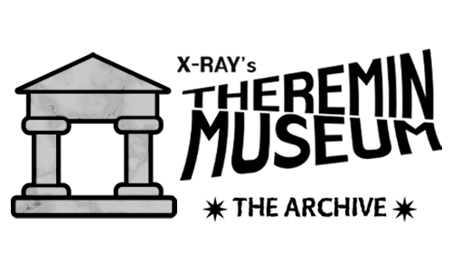 The Archive | X-Ray's Theremin Museum™️